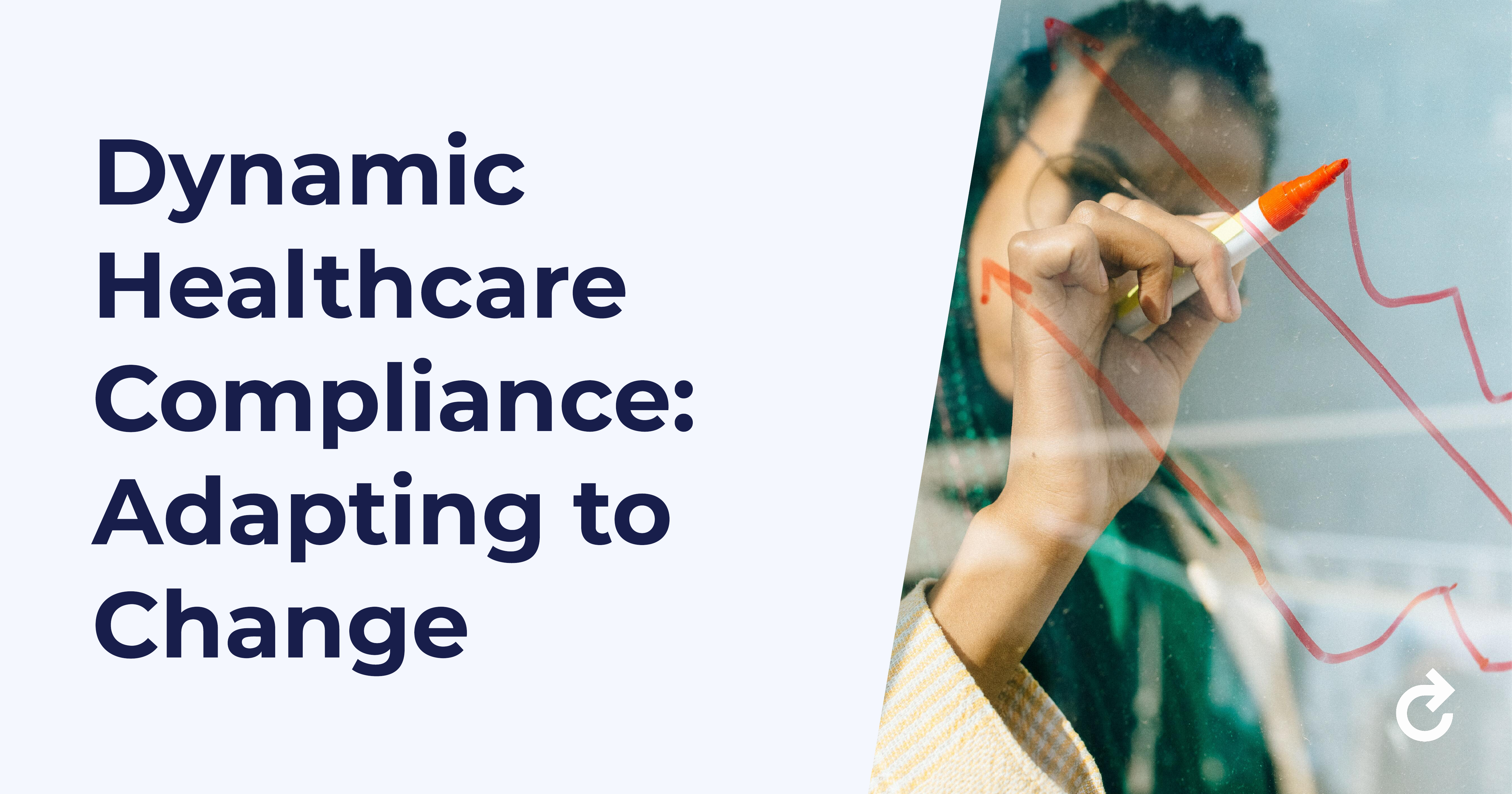 Dynamic Healthcare Compliance: Adapting to Change